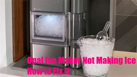 Opal ice maker not making ice. Things To Know About Opal ice maker not making ice. 